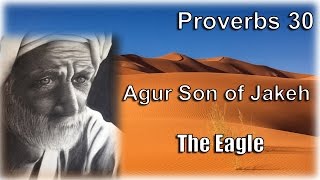 Agur Son of Jakeh - The Eagle Part 6 of 6