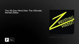 The 30-Day Mind Diet: The Ultimate Mental Detox