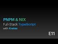 Using pnpm & Nix Package Manager • Full-Stack TypeScript with Kretes • E11