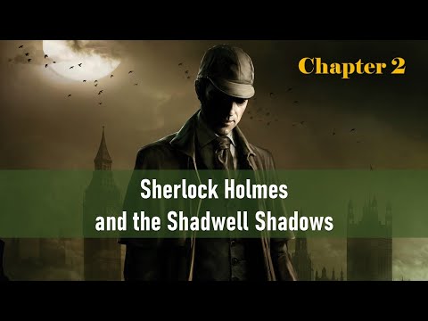 Sherlock Holmes and the Shadows of Shadwell Audiobook Chapter 2