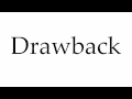 How to Pronounce Drawback