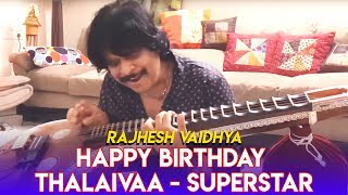 Happy Birthday Thalaivaa - SuperStar by Rajhesh Vaidhya Veena | Rajhesh Vaidhya