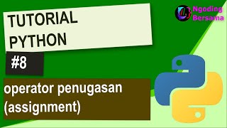 Python Pemula 8 - Mengenal operator penugasan (Assignment Operator) pada Python | Ngoding Bersama