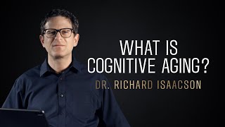 Defining Cognitive Aging - BrainMind Alzheimer's Prevention Series