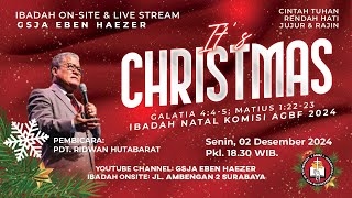 Pdt. Ridwan Hutabarat | Ibadah NATAL AGBF -  GSJA Eben Haezer Surabaya - 2 Desember 2024