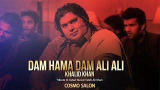 Dam Hama Dam Ali Ali | Tribute to Ustad Nusrat Fateh Ali Khan | Khalid Khan  | cosmo social