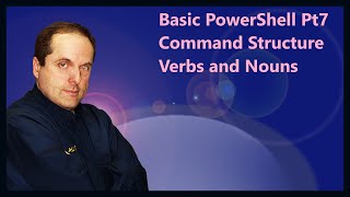Basic PowerShell Pt7 Command Structure Verbs and Nouns