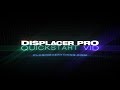 Displacer Pro Quickstart Guide
