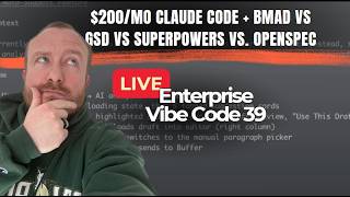 $200/mo Claude Code + BMAD vs GSD vs Superpowers vs. OpenSpec... Enterprise Vibe Code 39