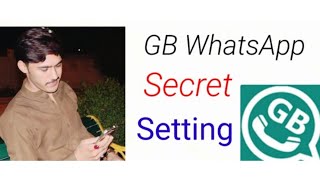 GB WhatsApp Secret Settings | Privacy and Security