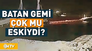 Marmara'da Batan Gemi Çok Mu Eskiydi? | NTV