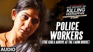 Police Workers(The girls arrive at the farm house)||The Moods Of Killing Veerappan||Shivarajkumar