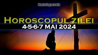 HOROSCOPUL 4-5-6-7 MAI 2024 ☀♉ HOROSCOPUL ZILEI  cu astrolog Acvaria 🌈