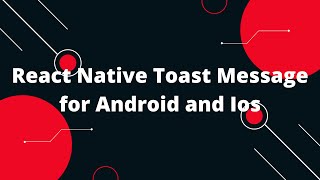 React Native Toast Message for Android and Ios | React Native Tutorial