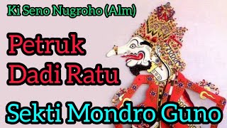 Petruk Dadi Ratu Gawe Geger Negoro Ngamarto Lan Ngastino (PETRUK DADI RATU) Ki Seno Nugroho (Alm)