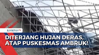 Angin Kencang hingga Hujan Deras, Atap Bangunan Puskesmas di Tegal Jateng Ambruk!