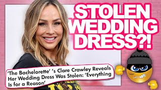 Bachelorette Star Clare Crawley Reveals Wedding Dress STOLEN From Her Car Right Before Wedding