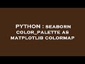 PYTHON : seaborn color_palette as matplotlib colormap