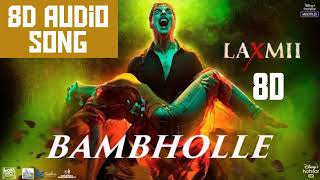 8D Audio Song: BamBholle - Laxmii | Akshay Kumar | Use Headphone |