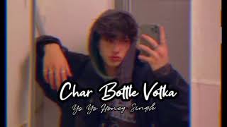 Char Bottle Votka Lofi Version - Yo Yo Honey Singh
