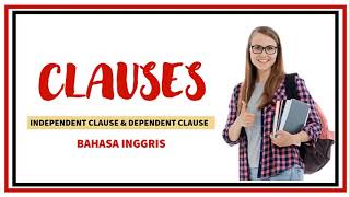 CLAUSE | Pembahasan Lengkap Klausa Bahasa Inggris (Independent Clause VS Dependent Clause)