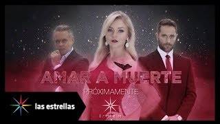 Amar a muerte | Próximamente