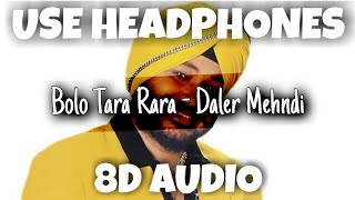 Bolo Tara Rara [U-ENERGIZER] | Daler Mehndi | 8D Audio - U Music Tuber 🎧