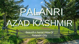 Most beautiful Aerial view of Palandri City Azad Jammu \u0026 Kashmir/Pakistan/Beauty of AJ\u0026K/AJKTourism