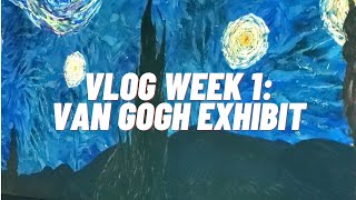 Vlog  Week 1:  Immersive Van Gogh Exhibit