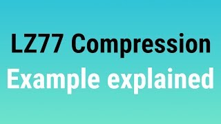 LZ77 compression example explained - Dictionary Technique