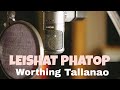 LEISHAT PHATOP / worthing Tallanao