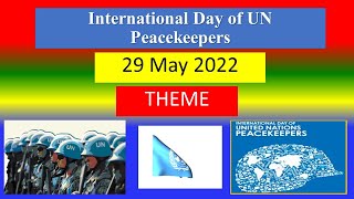 INTERNATIONAL DAY OF UN PEACEKEEPERS - 29 - May 2022 - THEME