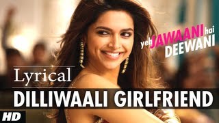 Dilliwali Girlfriend Lyrical Video Song Yeh Jawaani Hai Deewani | Ranbir Kapoor, Deepika Padukone