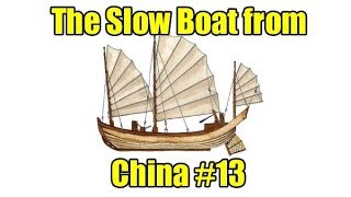 The slow boat from China #13