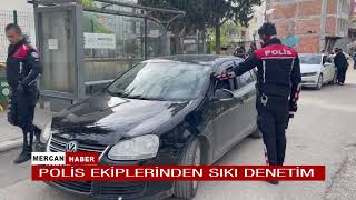 POLİS EKİPLERİNDEN SIKI DENETİM