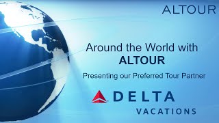 Around the World with ALTOUR and Delta Vacations