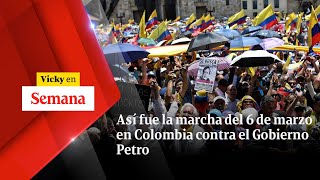 ASÍ FUE la marcha del 6 de marzo en Colombia contra el Gobierno Petro | Vicky en Semana