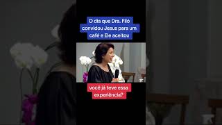 Dra. Filó convidou Jesus para um café e Ele aceitou.