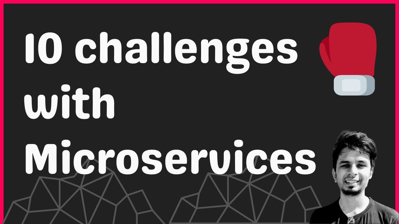 10 Challenges In Adopting And Implementing Microservices Youtube