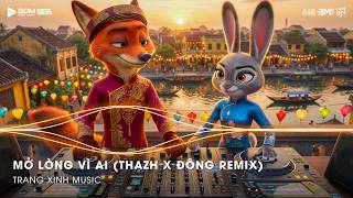 Mở Lòng Vì Ai (Thazh x Đông Remix)  ♫ Em Một Lòng Vì Anh Nhưng Anh Mở Lòng Vì Ai Remix Hot TikTok