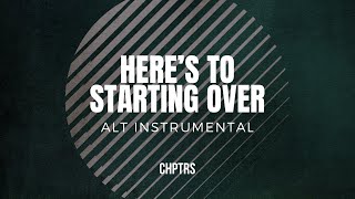 Here's to Starting Over (Alt Instrumental)