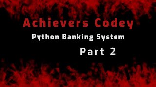 How to make a banking system software in python | Part 2 | python tutorial | Achievers Codey