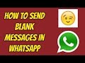 Send Blank Messages On Whatsapp