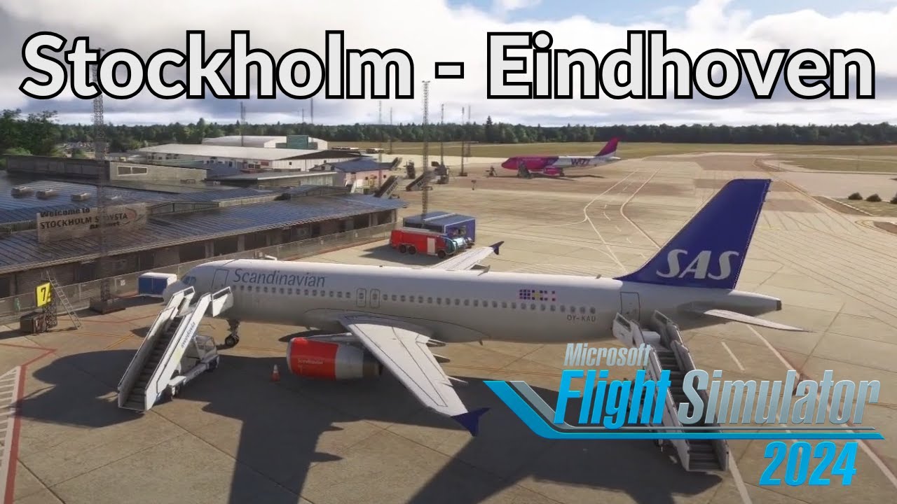 From Stockholm To Eindhoven In Flight Simulator 2024 Msfs Youtube