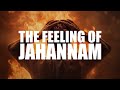 THIS IS HOW JAHANNAM WILL FEEL LIKE