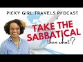 From Sabbatical to Expat Life | Work Abroad As A Contractor | Picky Girl Travels Podcast Episode 8