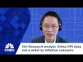 Citi Research analyst: China CPI data not a relief to inflation concerns