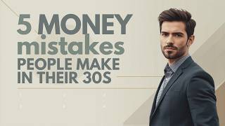 5 Money Mistakes People Make in Their 30s