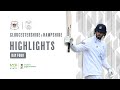 Gloucestershire v Hampshire - LV=CC, Day Four Highlights