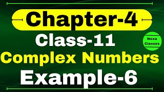Example 6 Chapter 4 Class 11 Math | Complex Numbers and Quadratic Equations | CBSE NCERT